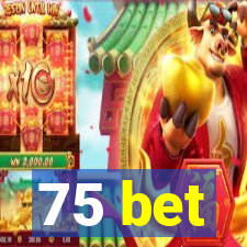 75 bet